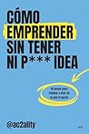 Cómo emprender sin tener ni puta idea by Ac2ality
