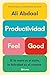 Productividad Feel Good: Si la meta es el éxito, la felicidad es el camino