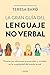 La gran guía del lenguaje no verbal: Domina tus relaciones presenciales y virtuales en la complejidad del mundo actual