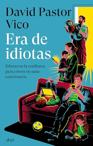 Era de idiotas: Educar en la confianza para crecer en sana convivencia (Paperback)
