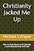 Christianity Jacked Me Up: ...