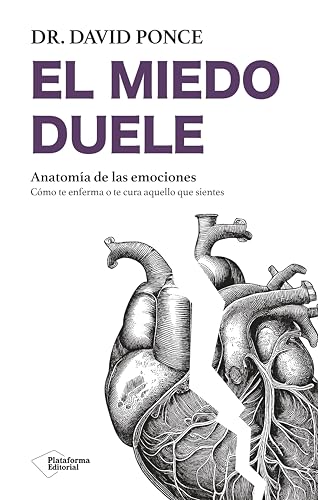 El miedo duele: Anatomía de las emociones (Spanish Edition)