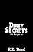 Dirty Secrets by R.E. Bond.