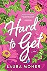 Hard to Get by Laura Moher