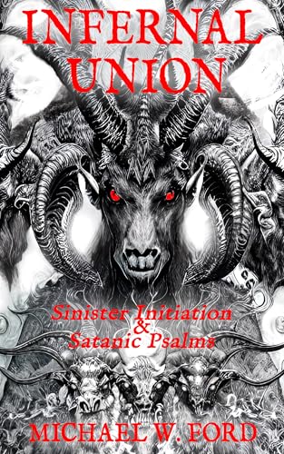 INFERNAL UNION: Sinister Initiation & The Satanic Psalms (Kindle Edition)