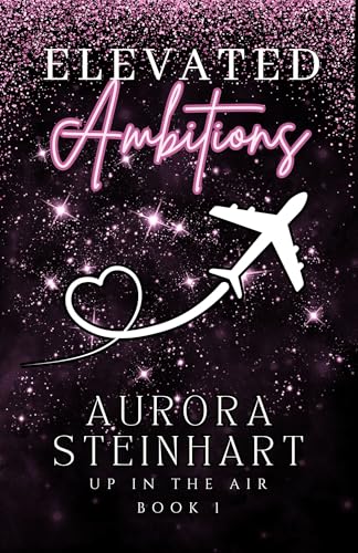 Elevated Ambitions (Up in the Air #1)