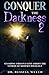 Conquer the Darkness 2:: St...