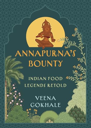 Annapurna's Bounty: Indian Food Legends Retold (Paperback)