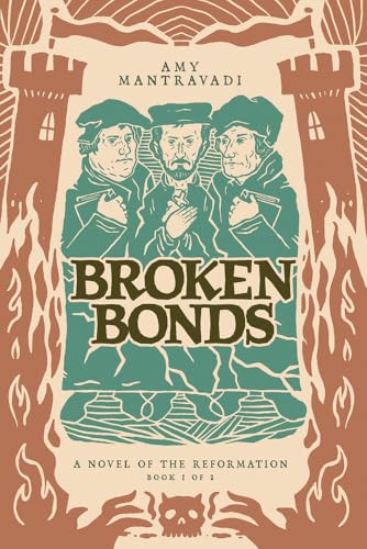 Broken Bonds: A Novel of the Reformation (Reformation Novel Series)