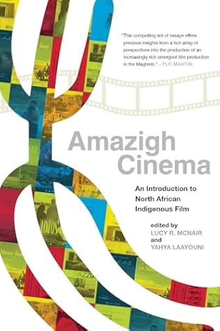 Amazigh Cinema: An Introduction to North African Indigenous Film (Indigenous Voices in World Arts and Cultural Expressions)