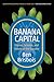 Banana Capital: Stories, Sc...