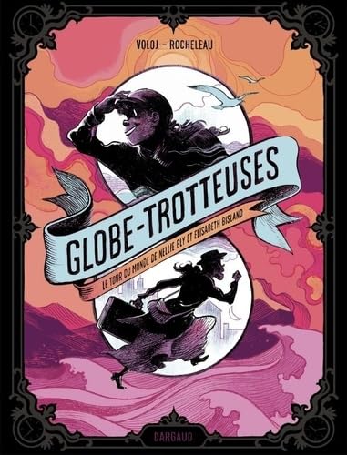 Globe-trotteuses, le tour du monde de Nellie Bly et Elizabeth Bisland (Paperback)