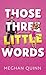 Those Three Little Words (V...