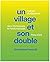 Un village et son double