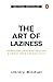 The Art of Laziness: Overcome Procrastination & Improve Your Productivity
