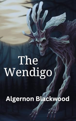 The Wendigo: A Masterful Journey of Psychological Horror and the Supernatural