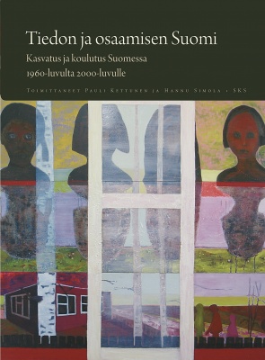 Tiedon ja osaamisen suomi: Kasvatus ja koulutus Suomessa 1960-luvulta 2000-luvulle (Hardcover)