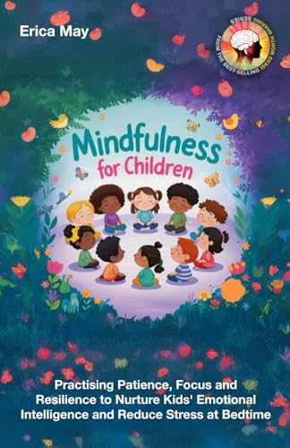 Mindfulness for Children: Practising Patience, Focus and Resilience to Nurture Kids' Emotional Intelligence and Reduce Stress at Bedtime (Paperback)