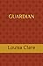 Guardian by Louisa Clare