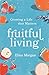 Fruitful Living: Growing a ...