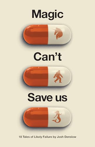 Magic Can't Save Us: Eighteen Tales of Likely Failure (Paperback)