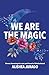 We Are the Magic: Poems Hon...
