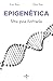 Epigenética: Una guía ilust...