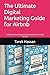 The Ultimate Digital Marketing Guide for Airbnb: A Step-by-Step Blueprint for Boosting Your Airbnb Success