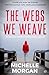 The Webs We Weave: An absoultly gripping psychological thriller