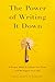 The Power of Writing It Down: A Simple Habit to Unlock Your Brain and Reimagine Your Life