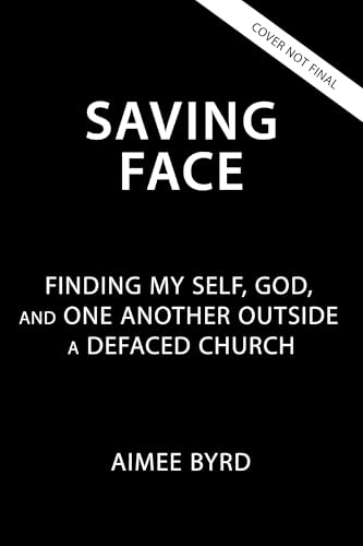 Saving Face: Finding My Self, God, and One Another Outside a Defaced Church (Paperback)