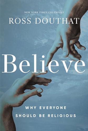 Believe: Why Everyone Should Be Religious (Hardcover)