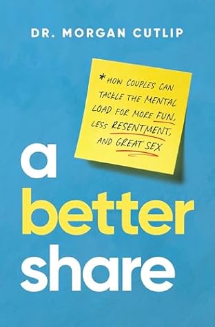 A Better Share: How Couples Can Tackle the Mental Load for More Fun, Less Resentment, and Great Sex – The Perfect Christian Valentine's Day Gift for Couples
