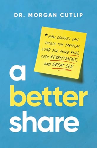 A Better Share: How Couples Can Tackle the Mental Load for More Fun, Less Resentment, and Great Sex – The Perfect Christian Valentine's Day Gift for Couples (Hardcover)
