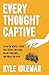 Every Thought Captive by Kyle Idleman