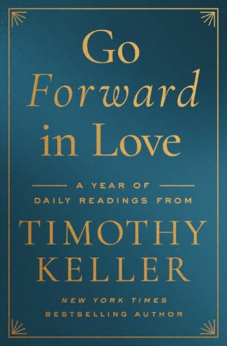 Go Forward in Love: A Year of Daily Readings from Timothy Keller (Hardcover)