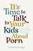 It's Time to Talk to Your Kids About Porn: A Parent's Guide to Helping Children and Teens Develop Sexual Integrity