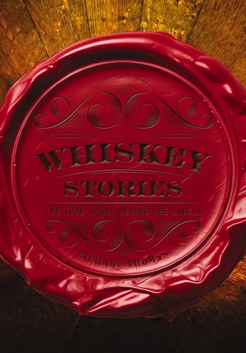Whiskey Stories: The True Spirit Behind the Labels (Hardcover)