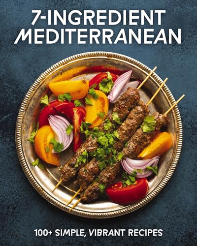 7-Ingredient Mediterranean: 100+ Simple, Vibrant Recipes (Hardcover)