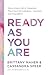 Ready As You Are: Discovering a Life of Abundance When You Feel Inadequate, Uncertain, and Disqualified