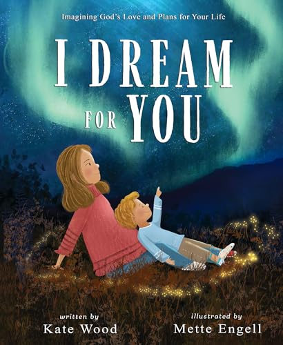 I Dream for You: Imagining God’s Love and Plans for Your Life (Hardcover)