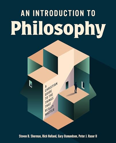 An Introduction to Philosophy: A Christian Guide to the Things that Really Matter (Hardcover)