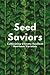 Seed Saviors: Cultivating C...