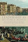 Leadership as Masterpiece Creation: What Business Leaders Can Learn from the Humanities about Moral Risk-Taking