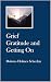 Grief Gratitude and Getting On