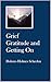 Grief Gratitude and Getting On