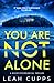 You Are Not Alone: a killer psychological thriller