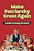 Make Patriarchy Great Again by Andy Parker