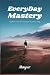 EveryDay Mastery by Mayur Prajapati