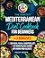 The Healthy Mediterranean Diet Cookbook For Beginners (Healthy Cooking)